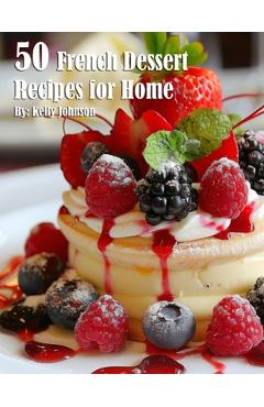 Coperta cărții '50 French Dessert Recipes for Home - Kelly Johnson'