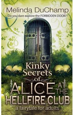 Coperta cărții 'Kinky Secrets of Alice at the Hellfire Club - Melinda Duchamp'