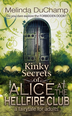 Coperta cărții 'Kinky Secrets of Alice at the Hellfire Club - Melinda Duchamp'