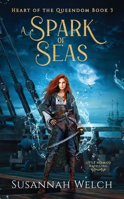 Coperta cărții 'A Spark of Seas: A Little Mermaid Retelling - Susannah Welch'
