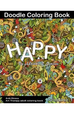 Coperta cărții 'Anti-Stress: Happy Doodle Coloring Book for Adult: (Anti-Stress Art Therapy adult coloring book Volume 1) -'