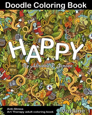 Coperta cărții 'Anti-Stress: Happy Doodle Coloring Book for Adult: (Anti-Stress Art Therapy adult coloring book Volume 1) -'