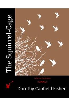 Coperta cărții 'The Squirrel-Cage - Dorothy Canfield Fisher'