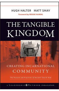 Poza produsului The Tangible Kingdom: Creating Incarnational Community - Hugh Halter