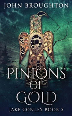 Pinions Of Gold: An Anglo-Saxon Archaeological Mystery - John Broughton