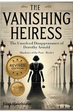 Coperta cărții 'The Vanishing Heiress: The Unsolved Disappearance of Dorothy Arnold - Eliza Hawthorne'