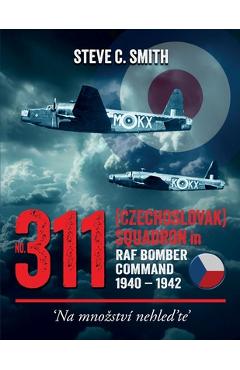 Coperta cărții 'No. 311 (Czechoslovak) Squadron in RAF Bomber Command 1940 - 1942 - Steve C. Smith'