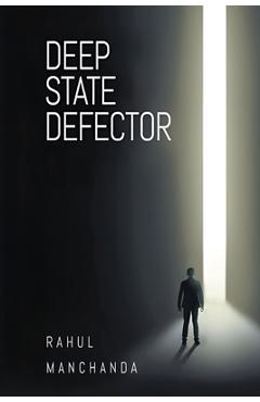 Coperta cărții 'Deep State Defector - Rahul Manchanda'