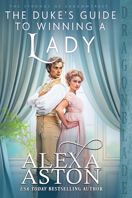 The Duke's Guide to Winning a Lady - Alexa Aston