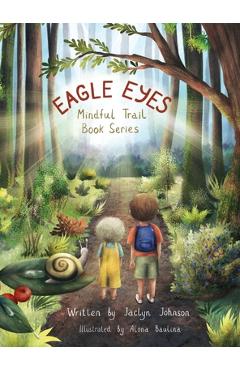 Coperta cărții 'Eagle Eyes: Mindful Trail Book Series - Jaclyn Johnson'