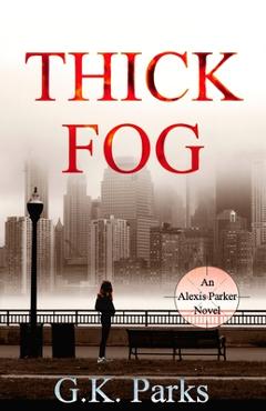 Coperta cărții 'Thick Fog - G. K. Parks'