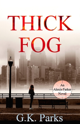 Coperta cărții 'Thick Fog - G. K. Parks'