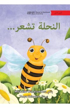 Coperta cărții 'The Bee is Feeling... - ...النحلة تشعر - Michelle Wanasundera'