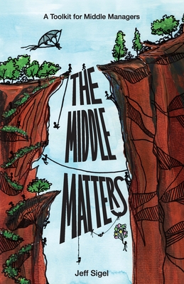 The Middle Matters: A Toolkit for Middle Managers - 