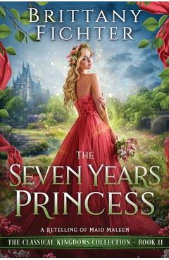 Poza produsului The Seven Years Princess: A Retelling of Maid Maleen - Brittany Fichter