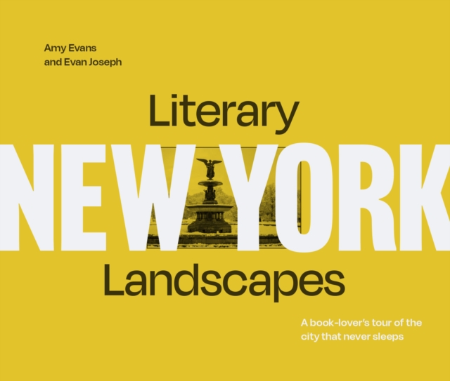 Literary Landscapes: New York: A Book-Lover's Tour of the City That Never Sleeps - Evan Joseph