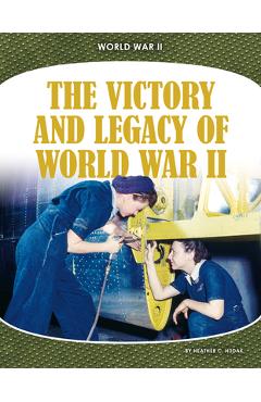 Coperta cărții 'The Victory and Legacy of World War II - Heather C. Hudak'