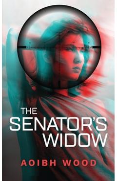 Coperta cărții 'The Senator's Widow - Aoibh Wood'