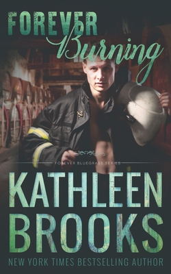 Forever Burning: Forever Bluegrass #22 - Kathleen Brooks