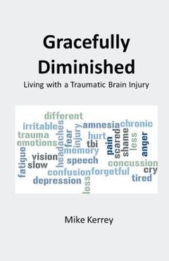 Coperta cărții 'Gracefully Diminished: Living with a Traumatic Brain Injury - Mike Kerrey'