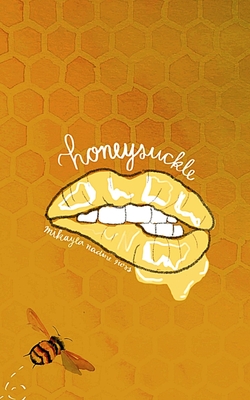 Honeysuckle - Mikayla Nadine Ross