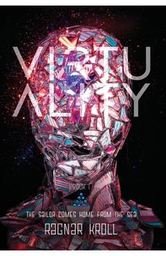 Coperta cărții 'Virtuality: The Sailor Comes Home from the Sea: The Sailor Comes Home from the Sea - Ragnar Kroll'