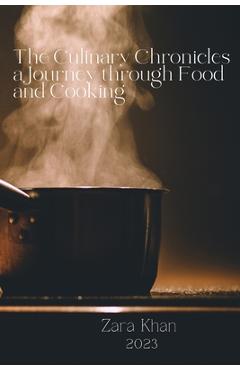 Poza produsului The Culinary Chronicles a Journey through Food and Cooking - Zara Khan