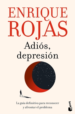 Coperta cărții 'Adiós, Depresión: La Guía Definitiva Para Reconocer Y Afrontar El Problema / Goodbye, Depression - Enrique Rojas'
