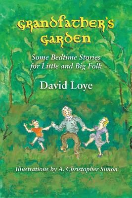 Coperta cărții 'Grandfather's Garden: Some Bedtime Stories for Little and Big Folk - David Loye'
