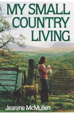 Coperta cărții 'My Small Country Living - Jeanine Mcmullen'