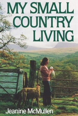 My Small Country Living - Jeanine Mcmullen