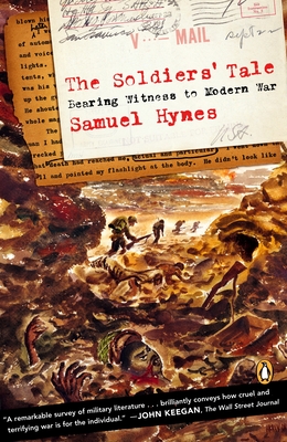 The Soldiers' Tale: Bearing Witness to a Modern War - Samuel Hynes
