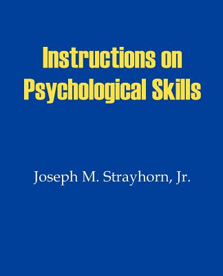 Instructions on Psychological Skills - Joseph M. Strayhorn