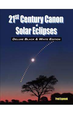 Coperta cărții '21st Century Canon of Solar Eclipses - Deluxe Black and White Edition - Fred Espenak'
