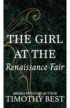 Poza produsului The Girl at the Renaissance Fair: A Magical Love Story - Timothy Best