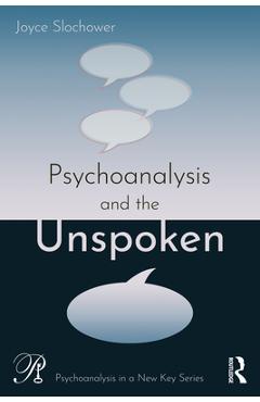 Psychoanalysis and the Unspoken - Joyce Slochower
