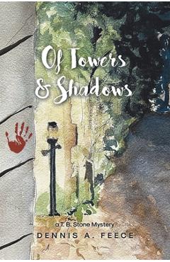 Poza produsului Of Towers and Shadows: a T. B. Stone Mystery - Dennis A. Feece