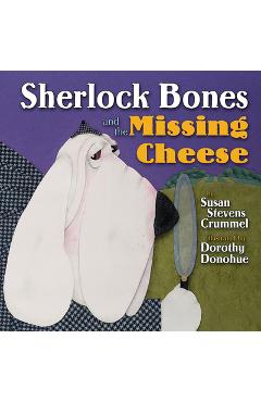 Coperta cărții 'Sherlock Bones and the Missing Cheese - Susan Stevens Crummel'