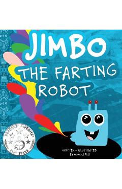 Poza produsului Jimbo The Farting Robot: A cute picture book about being different, self esteem, and funny robots. - Momo J. Pug