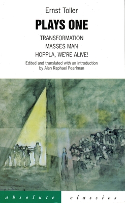 Plays One: Transformation, Masses Man Hoppla, We're Alive! - Ernst Toller
