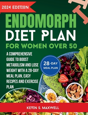 Coperta cărții 'Endomorph Diet Plan For Women Over 50: A Comprehensive Guide to Boost Metabolism and Lose Weight With a 28-Day Meal'