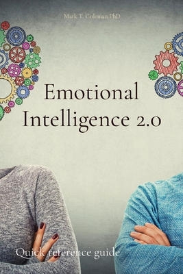 Emotional Intelligence 2.0: Quick reference guide - Mark T. Coleman