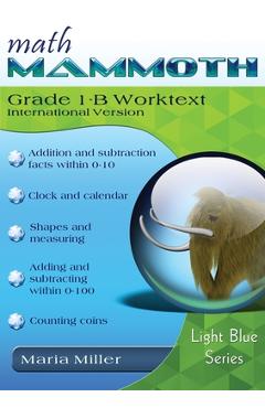 Coperta cărții 'Math Mammoth Grade 1-B Worktext, International Version - Maria Miller'