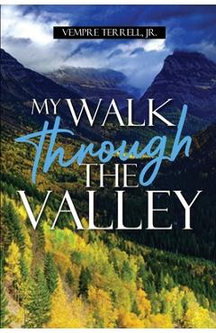 Coperta cărții 'My Walk Through the Valley - Vempre Terrell'