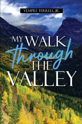 My Walk Through the Valley - Vempre Terrell