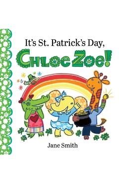 Coperta cărții 'It's St. Patrick's Day, Chloe Zoe! - Jane Smith'