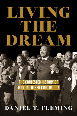 Coperta cărții 'Living the Dream: The Contested History of Martin Luther King Jr. Day - Daniel T. Fleming'