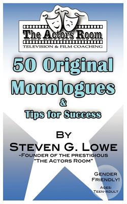 The Actors Room 50 Original Monologues and Tips for Success - Steven G. Lowe
