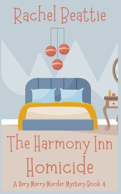The Harmony Inn Homicide - Rachel Beattie