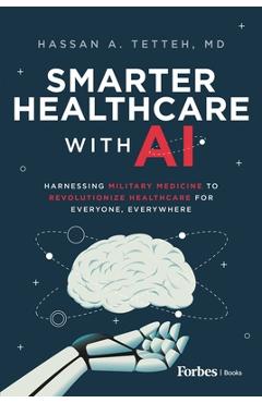 Coperta cărții 'Smarter Healthcare with AI: Harnessing Military Medicine to Revolutionize Healthcare for Everyone, Everywhere - Hassan'